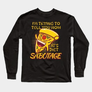 Pizza Sabotage It's Diet Long Sleeve T-Shirt